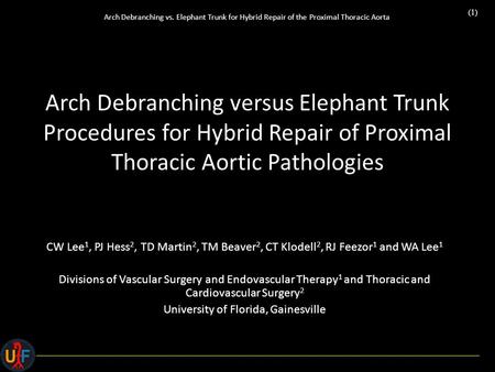 (1) Arch Debranching vs. Elephant Trunk for Hybrid Repair of the Proximal Thoracic Aorta Arch Debranching versus Elephant Trunk Procedures for Hybrid Repair.