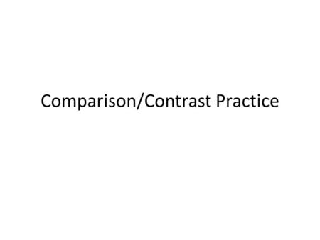 Comparison/Contrast Practice