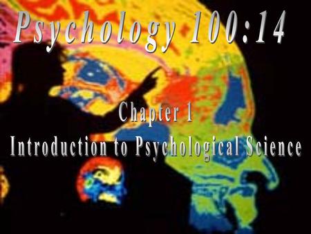 Outline Introduction Two quizzes –Are you ready to study psychology? –The “Psychology is common sense” quiz? Themes of Psychological Science –Seven levels.