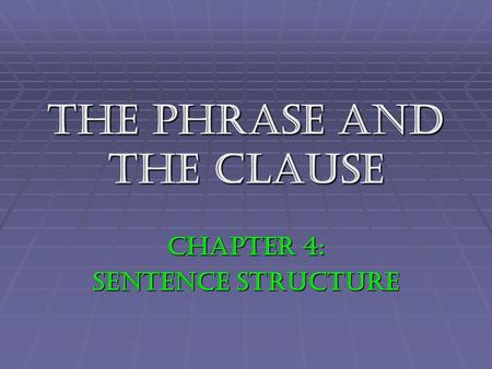 The Phrase and the Clause