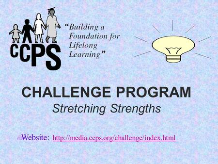 CHALLENGE PROGRAM Stretching Strengths  Website: