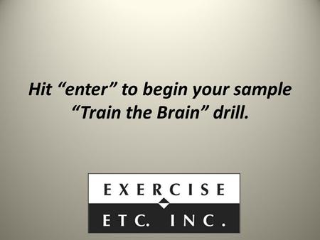 Hit “enter” to begin your sample “Train the Brain” drill.