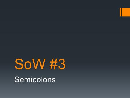 SoW #3 Semicolons.   lated  lated.
