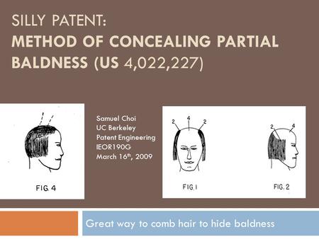 Silly Patent: Method of concealing partial baldness (US 4,022,227)