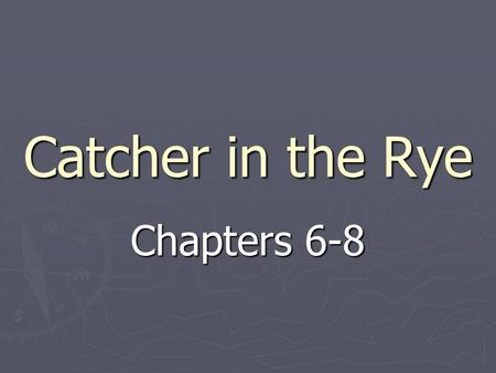 Catcher in the Rye Chapters 6-8.