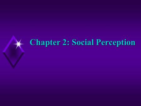 Chapter 2: Social Perception