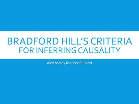 Bradford Hill’s Criteria for Inferring Causality