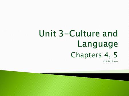 Chapters 4, 5 © Robin Foster.  Acculturation  Assimilation  Cultural convergence  Cultural hearth  Cultural landscape  Cultural region  Cultural.