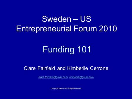 Funding 101 Clare Fairfield and Kimberlie Cerrone  Copyright 2005-2010.