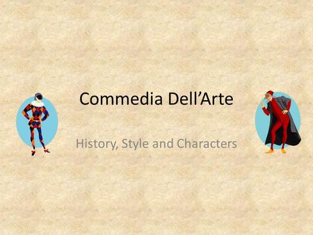 Commedia Dell’Arte History, Style and Characters.