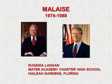 MALAISE 1974-1980 EUGENIA LANGAN MATER ACADEMY CHARTER HIGH SCHOOL HIALEAH GARDENS, FLORIDA.