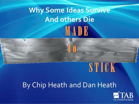 M A D E S T I C K t o Why Some Ideas Survive And others Die By Chip Heath and Dan Heath.