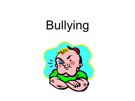 Bullying. But it’s just part of growing up… Happens occasionally Accidental Not Serious Equal emotional reactions Happens repeatedly Done on purpose Serious.