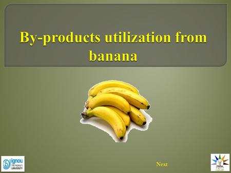 Next. Banana is a fast growing and high biomass-yielding plant. India is the largest producer of banana next to mango. The major banana producing states.