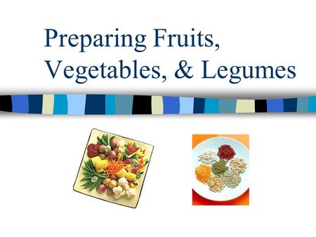 Preparing Fruits, Vegetables, & Legumes. What counts as a serving? three-fourths cup (6oz.) 100 percent fruit or vegetable juice one medium fruit (e.g.