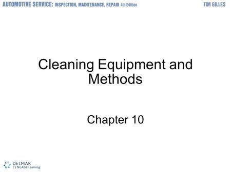 © 2012 Delmar, Cengage Learning Cleaning Equipment and Methods Chapter 10.