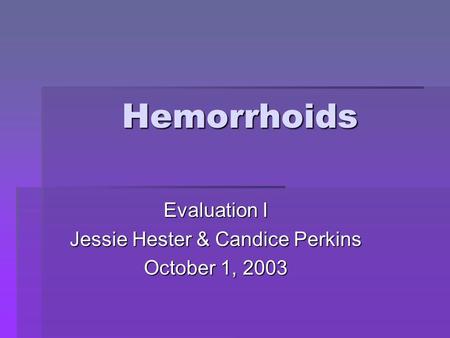 Evaluation I Jessie Hester & Candice Perkins October 1, 2003
