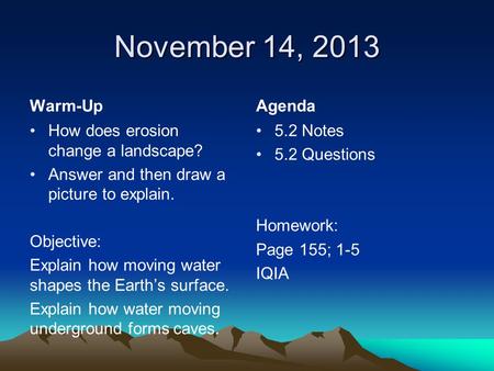 November 14, 2013 Warm-Up Agenda How does erosion change a landscape?
