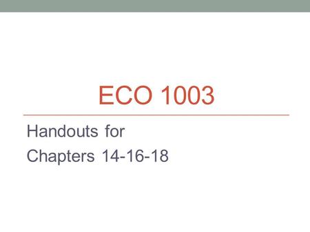 ECO 1003 Handouts for Chapters 14-16-18. Chapter 14 Debts and Deficits: What’s a Trillion More or Less? Budget deficit The excess of government spending.