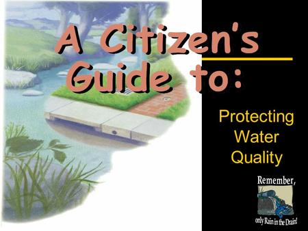 Protecting Water Quality. Did You Know…?  We all live on multiple lakes or streams  It’s true -- we might not be able to see it from our window, but.