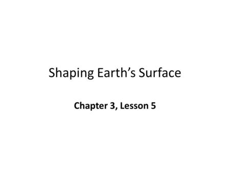 Shaping Earth’s Surface