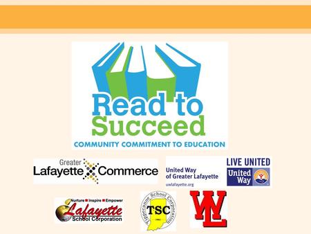 What is Community Commitment to Education? Community Commitment to Education is a partnership among Greater Lafayette Commerce, United Way of Greater.