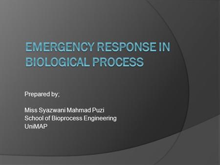 Prepared by; Miss Syazwani Mahmad Puzi School of Bioprocess Engineering UniMAP.