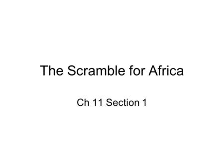 The Scramble for Africa Ch 11 Section 1. Learning targets I can…….. 1.Explain the term imperialism 2.Identify examples of 18 th -19 th century imperialism.