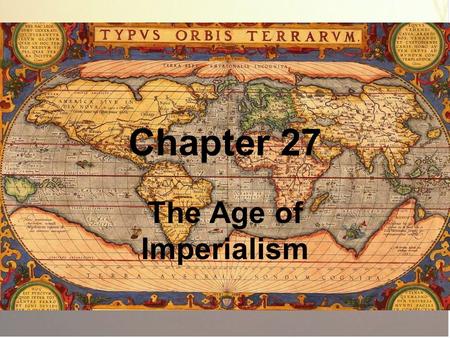 Chapter 27 The Age of Imperialism.