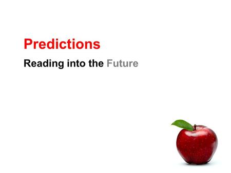 Predictions Reading into the Future. What is a prediction? An educated guess about what will happen later in a text. Based on things that have already.
