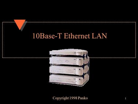 1 10Base-T Ethernet LAN Copyright 1998 Panko. 2 LANs u Local Area Networks u Limited Geographical Area –Single office –Single building –University campus.