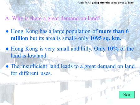 Unit 7: All going after the same piece of land  Hong Kong has a large population of more than 6 million but its area is small- only 1095 sq. km.  Hong.