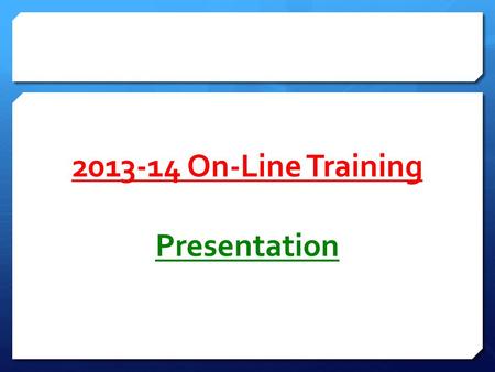 2013-14 On-Line Training Presentation. INSTRUCTIONS Review each of the following slides Find the words printed in GREEN then Email the list of words to:
