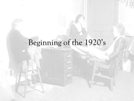 Beginning of the 1920’s. Changes after the War The conclusion of the First World War brings about political, social, and economic changes to the United.