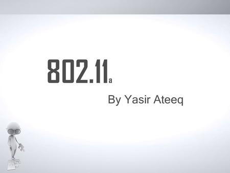 802.11 a By Yasir Ateeq. Table of Contents INTRODUCTION TASKS OF TRANSMITTER PACKET FORMAT PREAMBLE SCRAMBLER CONVOLUTIONAL ENCODER PUNCTURER INTERLEAVER.
