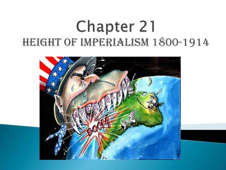 Height of Imperialism 1800-1914.  European nations began to view Asian and African societies as a source of industrial raw materials and a market for.