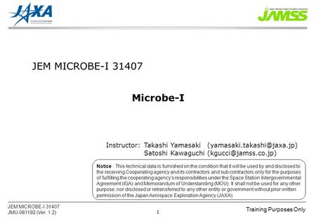 Training Purposes Only JEM MICROBE-I 31407 JMU-081192 (Ver. 1.2) 1 Notice : This technical data is furnished on the condition that it will be used by and.