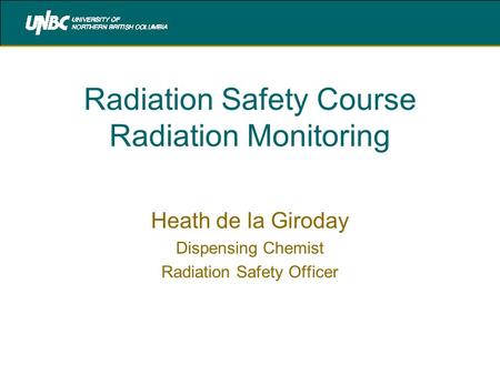 Radiation Safety Course Radiation Monitoring Heath de la Giroday Dispensing Chemist Radiation Safety Officer.