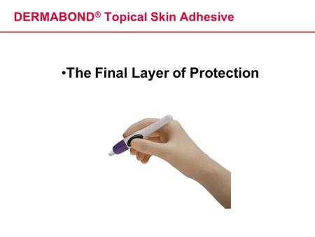 DERMABOND® Topical Skin Adhesive
