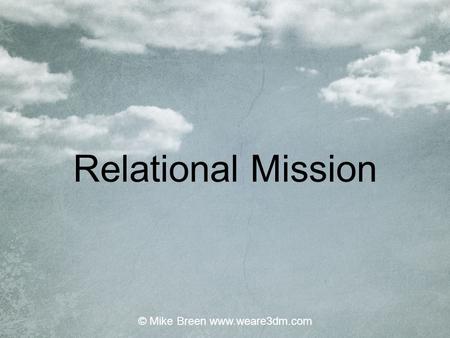 Relational Mission © Mike Breen www.weare3dm.com.