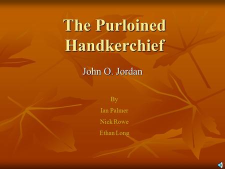 The Purloined Handkerchief John O. Jordan By Ian Palmer Nick Rowe Ethan Long.