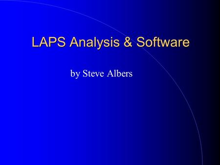 LAPS Analysis & Software by Steve Albers. 2 Basic Solution LAPS coupled with MM5 NWP model Use diabatic initialization (“hot start”) Utilize parallel.