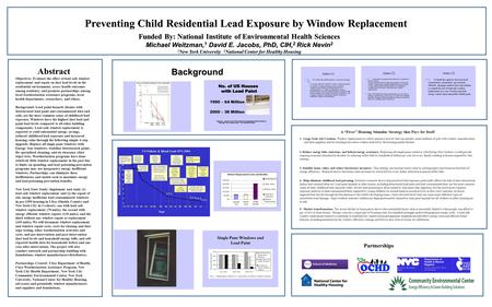 Preventing Child Residential Lead Exposure by Window Replacement Funded By: National Institute of Environmental Health Sciences Michael Weitzman, 1 David.