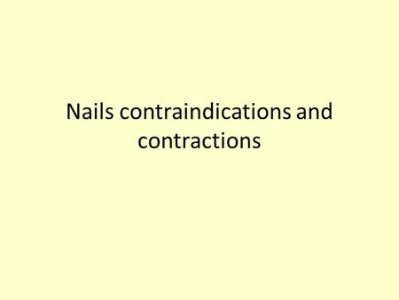 Nails contraindications and contractions
