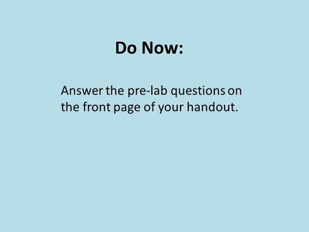 Do Now: Answer the pre-lab questions on