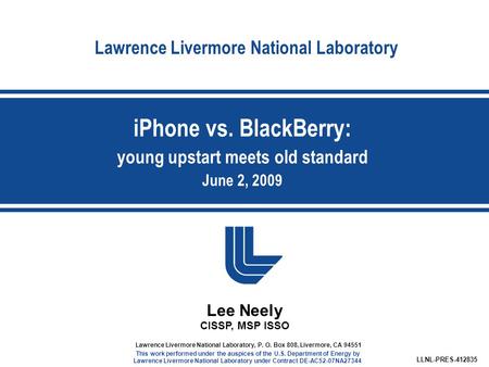 Lawrence Livermore National Laboratory Lee Neely CISSP, MSP ISSO LLNL-PRES-412835 Lawrence Livermore National Laboratory, P. O. Box 808, Livermore, CA.