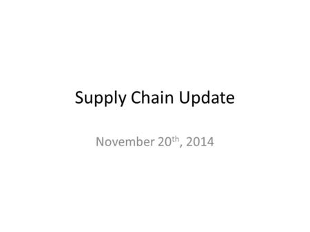 Supply Chain Update November 20 th, 2014. SCD trial Completed and staying with Arjo Huntleigh! Yearly savings $166,000.