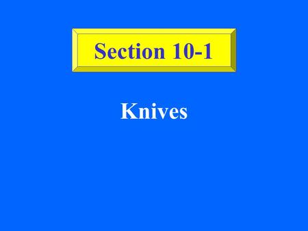Section 10-1 Knives.