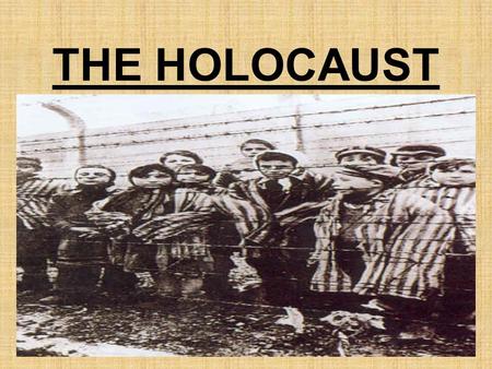THE HOLOCAUST.