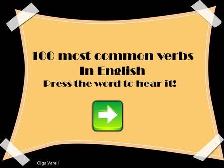 100 most common verbs In English Press the word to hear it!